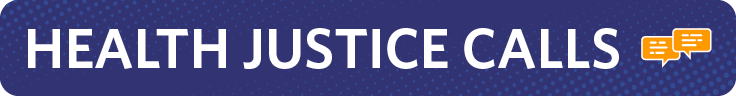 Health Justice Calls Health Justice Calls